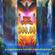 poupatempo santos agendamento